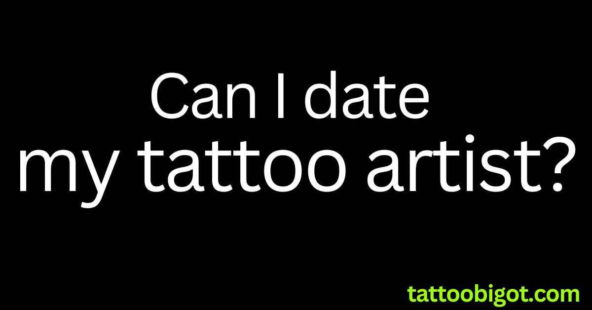 Can I date my tattoo artist