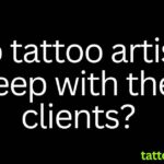 Do tattoo artists sleep with their clients