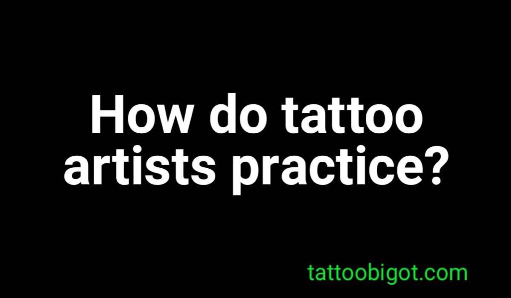 how-do-tattoo-artists-practice-tattoo-bigot