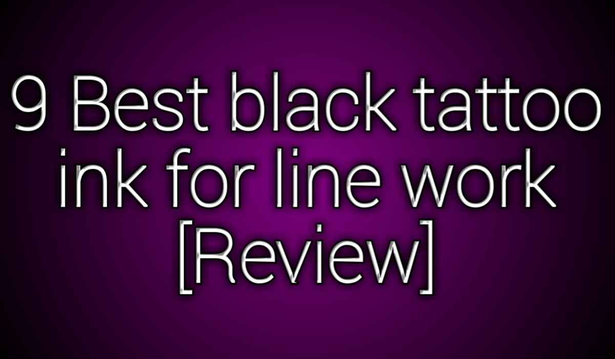 9 best black tattoo ink for line work