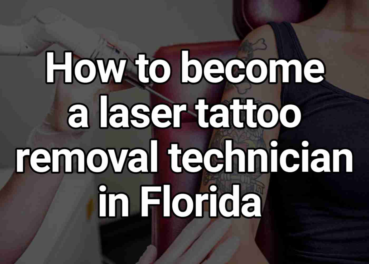 how to become a laser tattoo removal technician in Florida