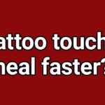 Do tattoo touch ups heal faster