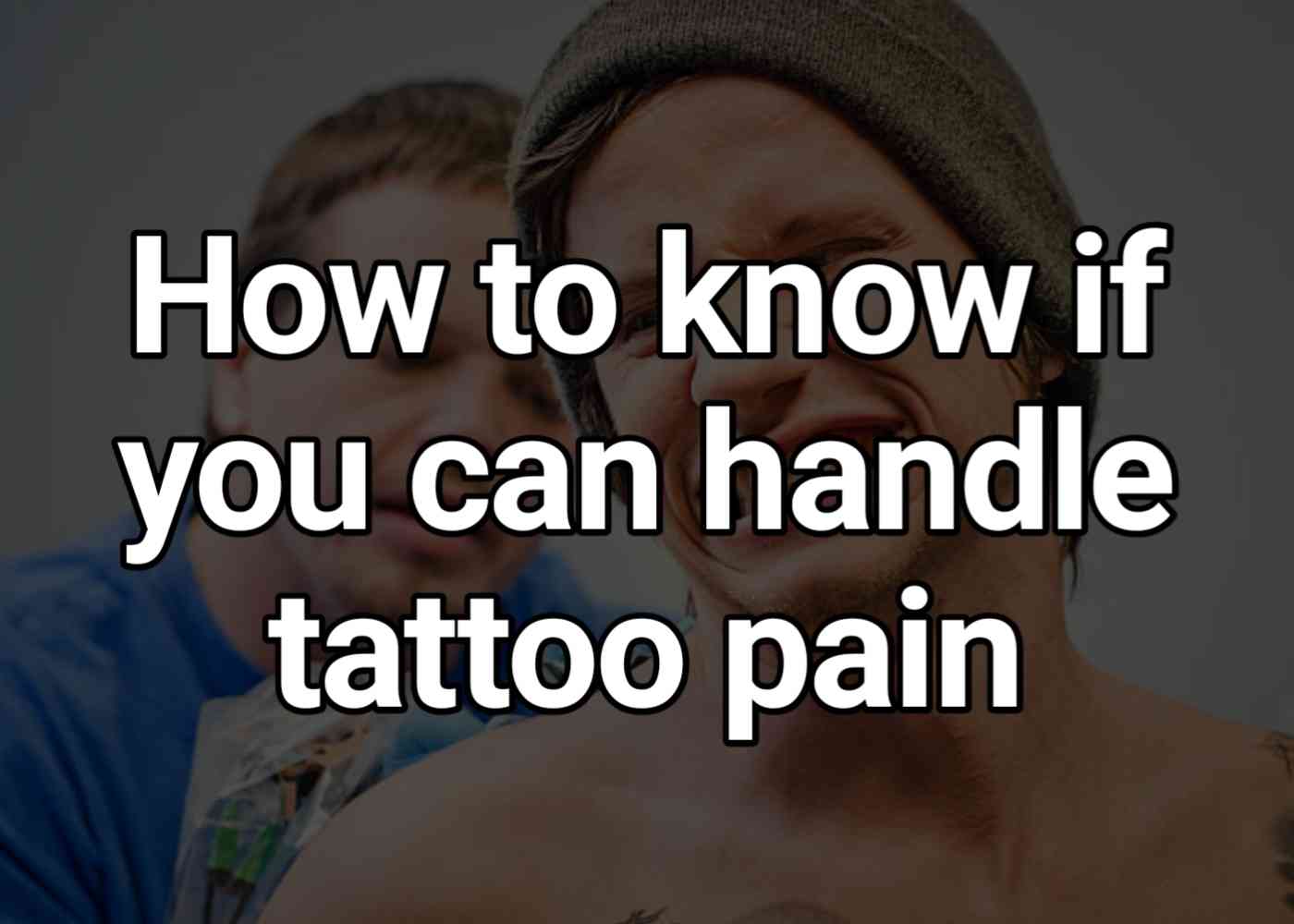 How to know if you can handle tattoo pain