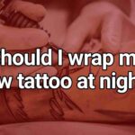 should I wrap my new tattoo at night