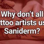Why don’t all tattoo artists use Saniderm