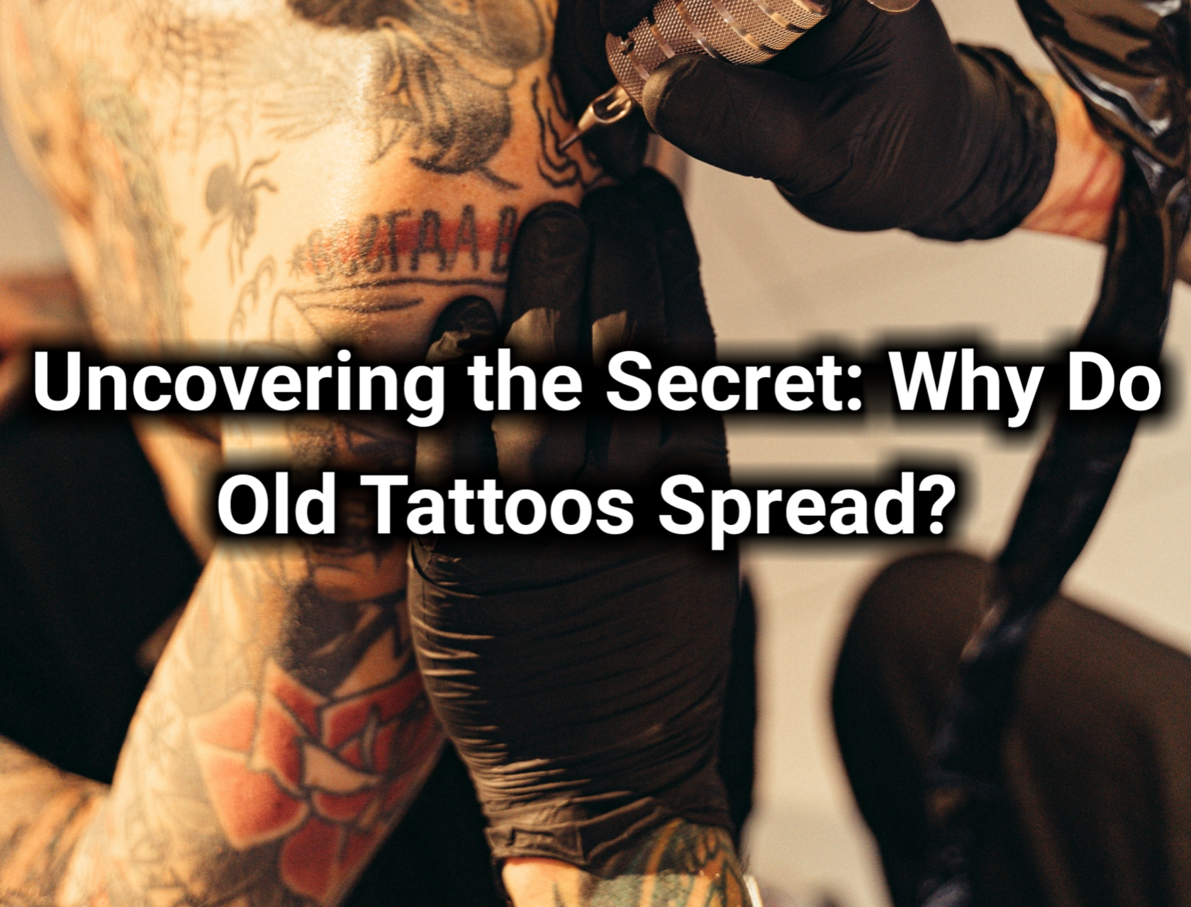 Why Do Old Tattoos Spread