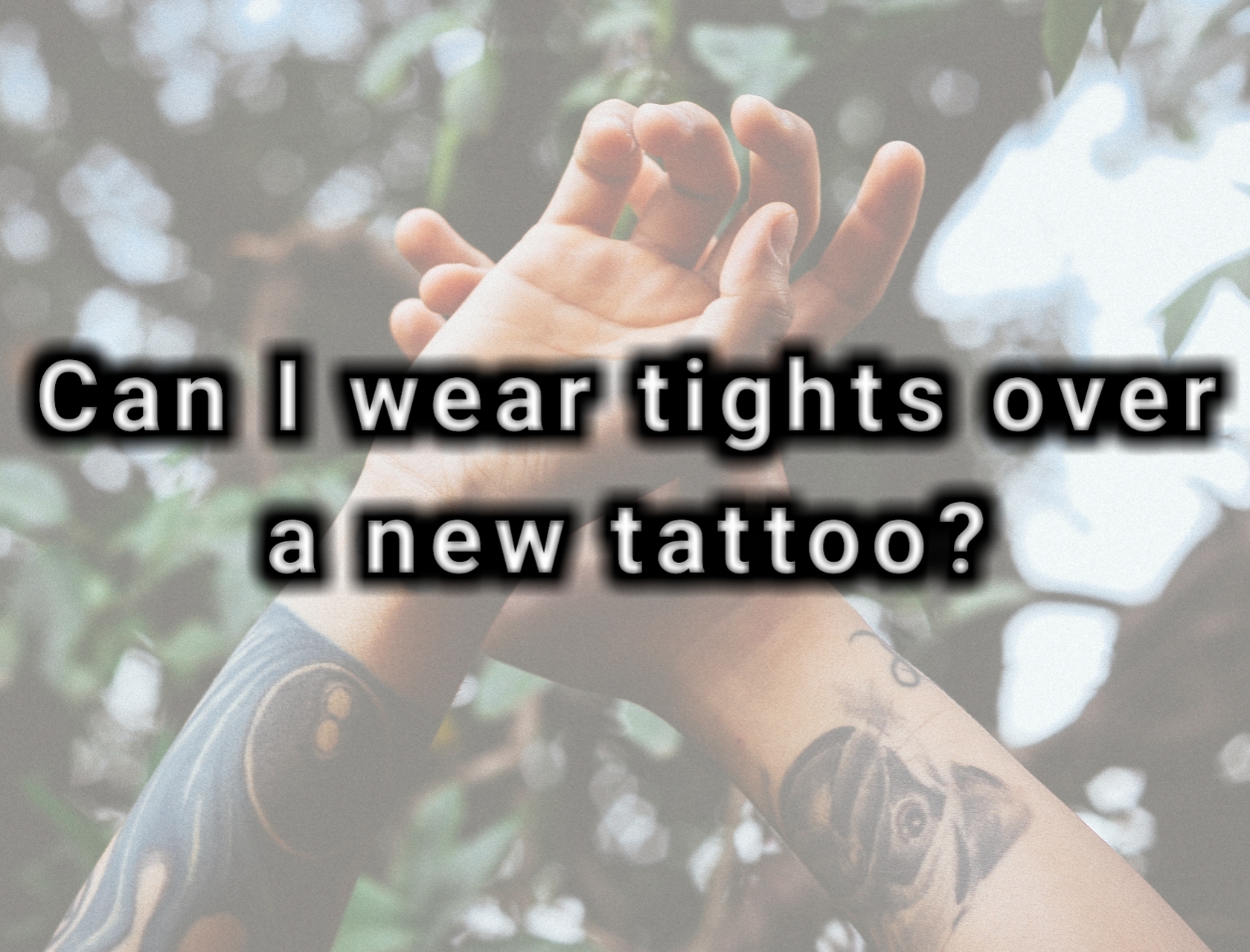 Can I wear tights over a new tattoo