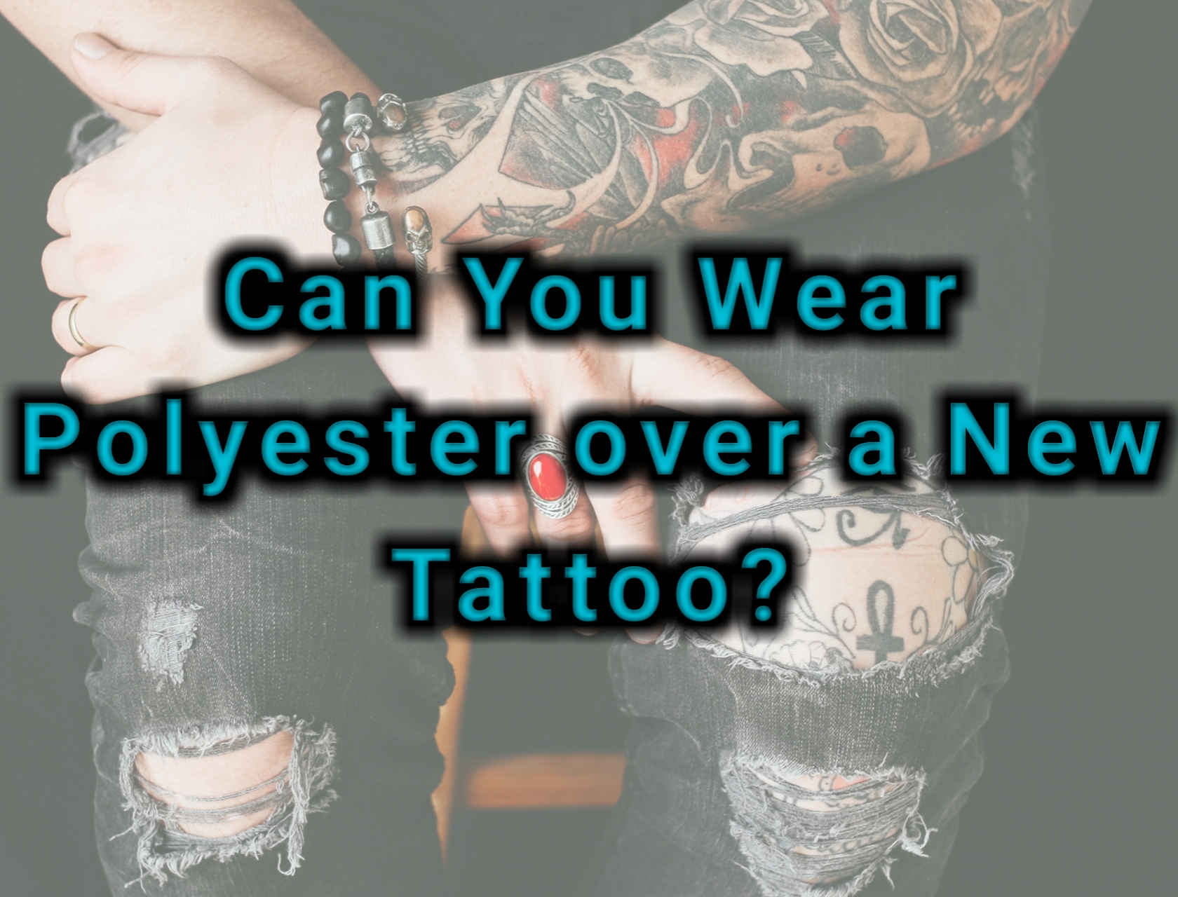 Can You Wear Polyester over a New Tattoo