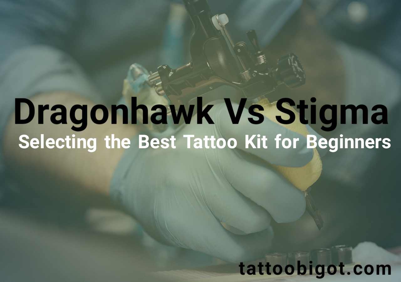 Dragonhawk vs stigma tattoo kit