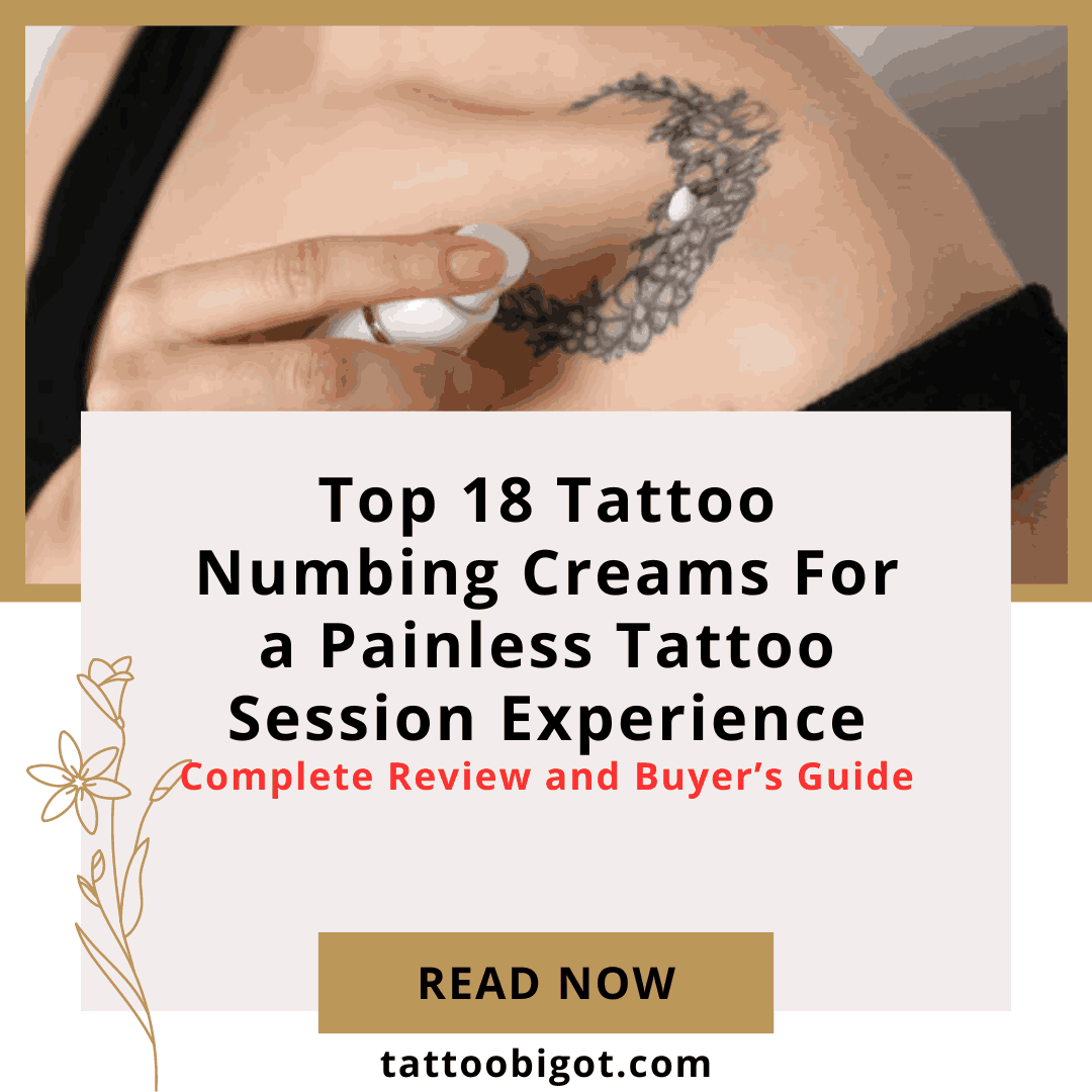 Top 18 Best Tattoo Numbing Creams for a Painless Tattoo Session Experience