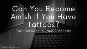 Can You Become Amish If You Have Tattoos