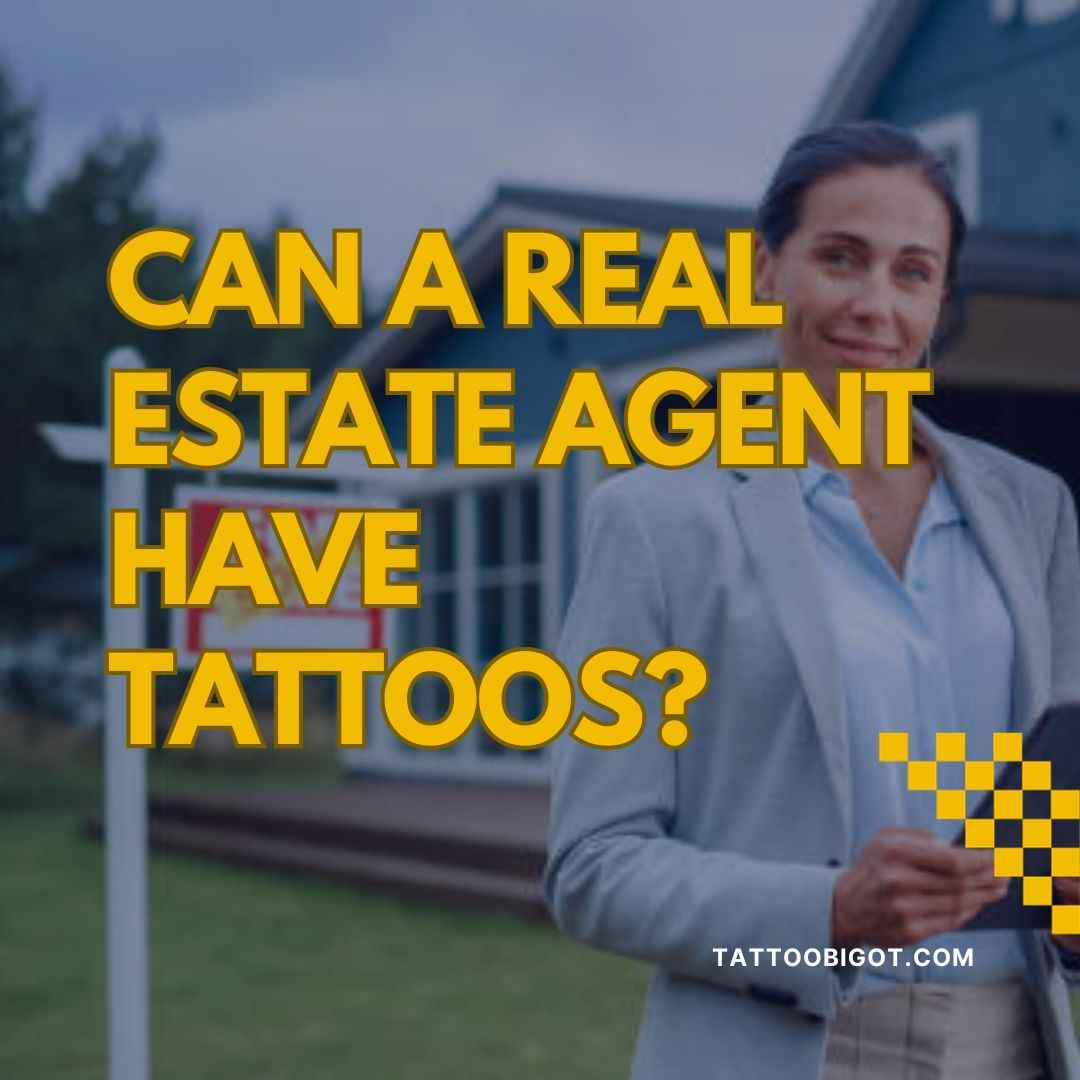 Can a real estate agent have tattoos