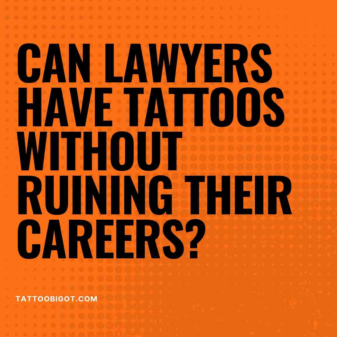 Can lawyers have tattoos without ruining their careers