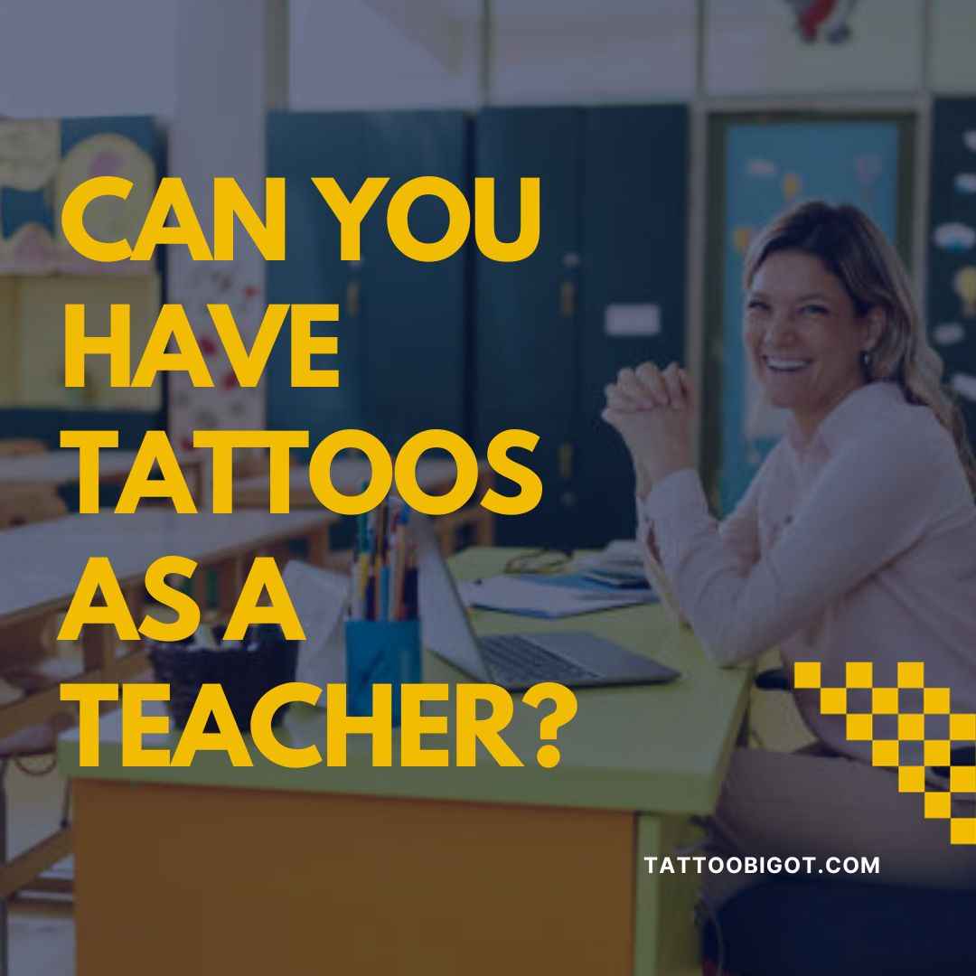 Can you have tattoos ass a teacher