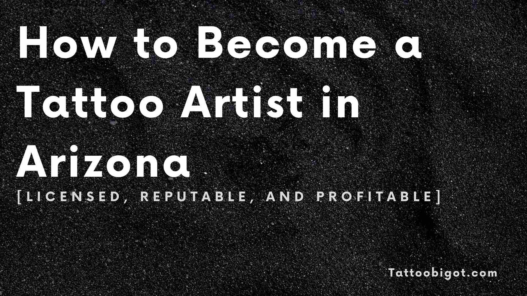 How to Become a Tattoo Artist in Arizona