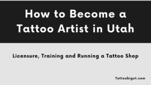 How to Become a Tattoo Artist in Utah
