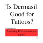 Is Dermasil Good for Tattoos