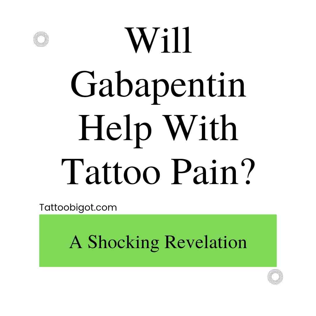 Will Gabapentin Help With Tattoo Pain