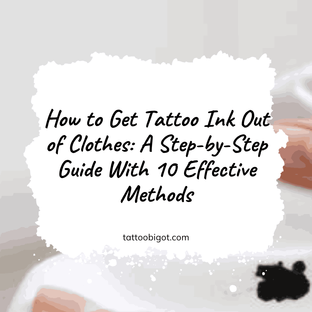 how to get tattoo ink out of clothes out of clothing out of white clothes